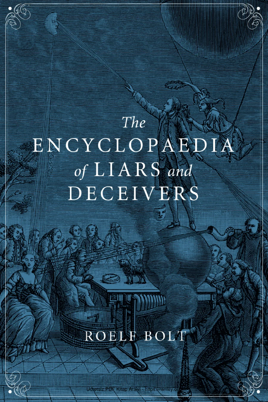 Roelf Bolt The Encyclopaedia of Liars and Deceivers Reaktion Books kapak görseli