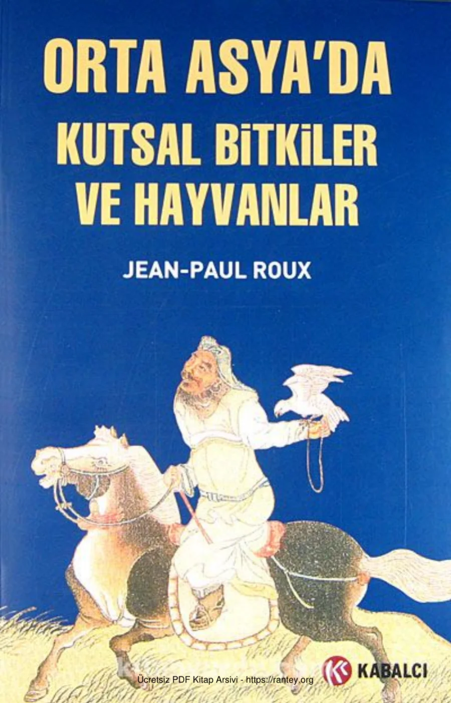 Roux Orta Asyada Kutsal Bitkiler ve Hayvanlar Kabalcı Yayınları kapak görseli