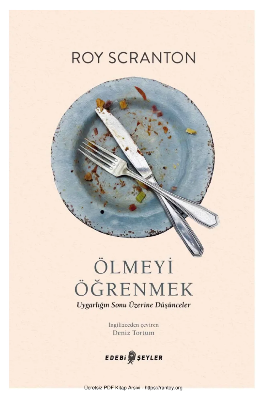Roy Scranton Antroposende Ölmeyi Öğrenmek Edebi Şeyler Yayınları kapak görseli