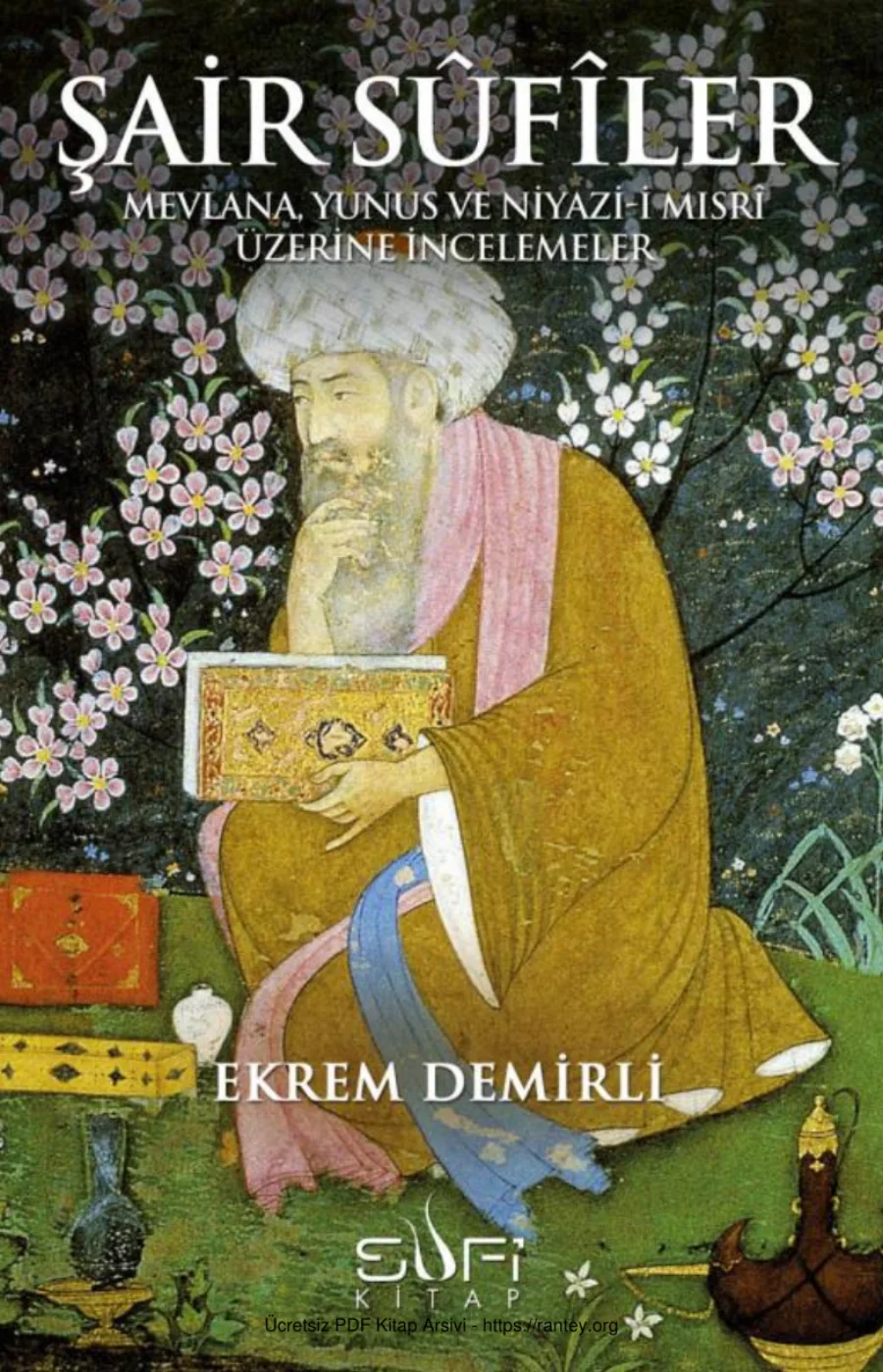 Şair Sûfîler: Mevlânâ, Yunus ve Niyâzî-i Mısrî Üzerine İncelemeler kapak görseli