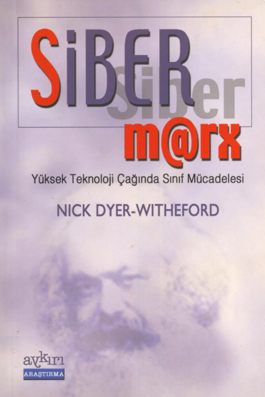 Siber Marx Yüksek Teknoloji Çağında Sınıf Mücadelesi kapak görseli