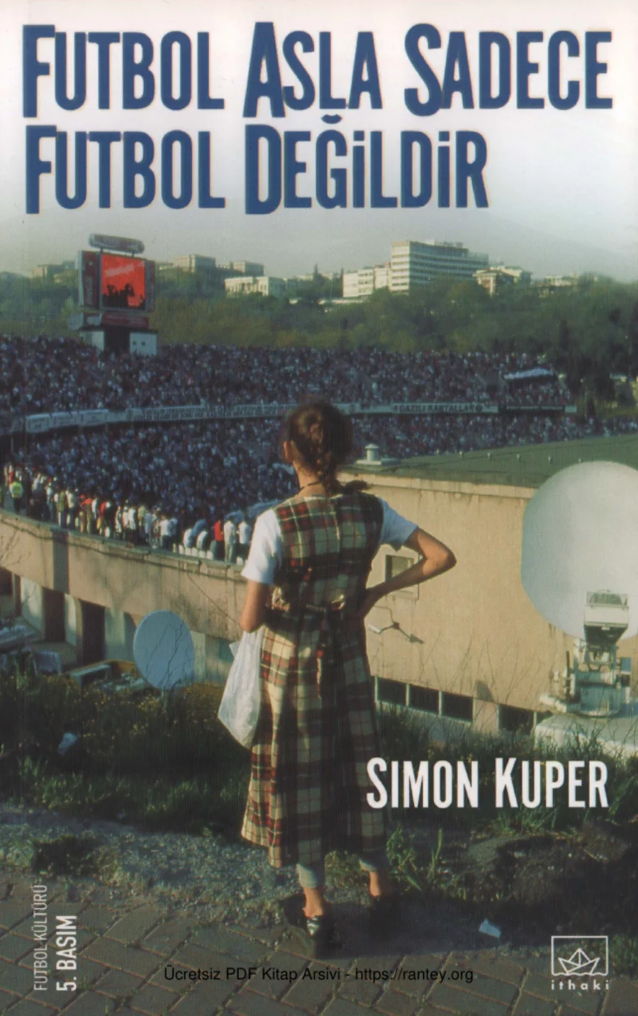 Simon Kuper Futbol Asla Sadece Futbol Değildir kapak görseli