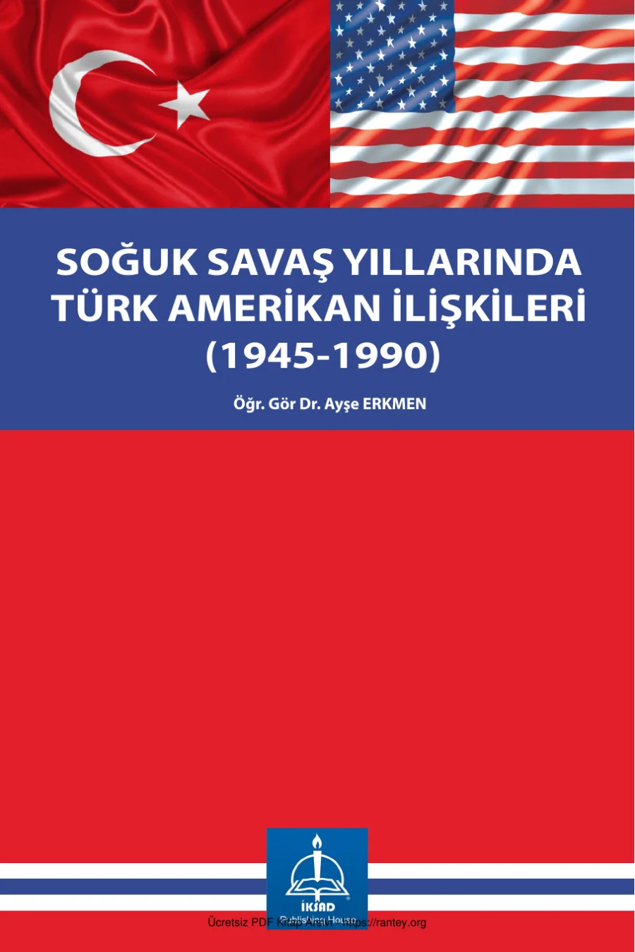 Soğuk Savaş Yıllarında Türk Amerikan İlişkileri İKSAD Yayınları kapak görseli