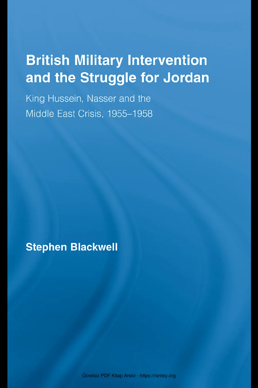 Stephen Blackwell British Military Intervention and the Struggle for Jordan 1955 1958 Routledge Press kapak görseli