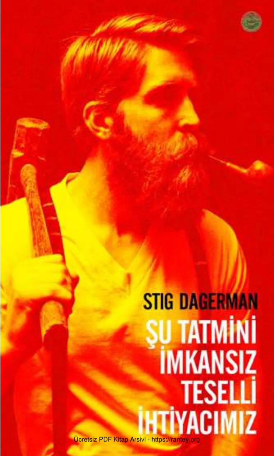 Stig Dagerman Şu Tatmini İmknsız Teselli İhtiyacımız kapak görseli