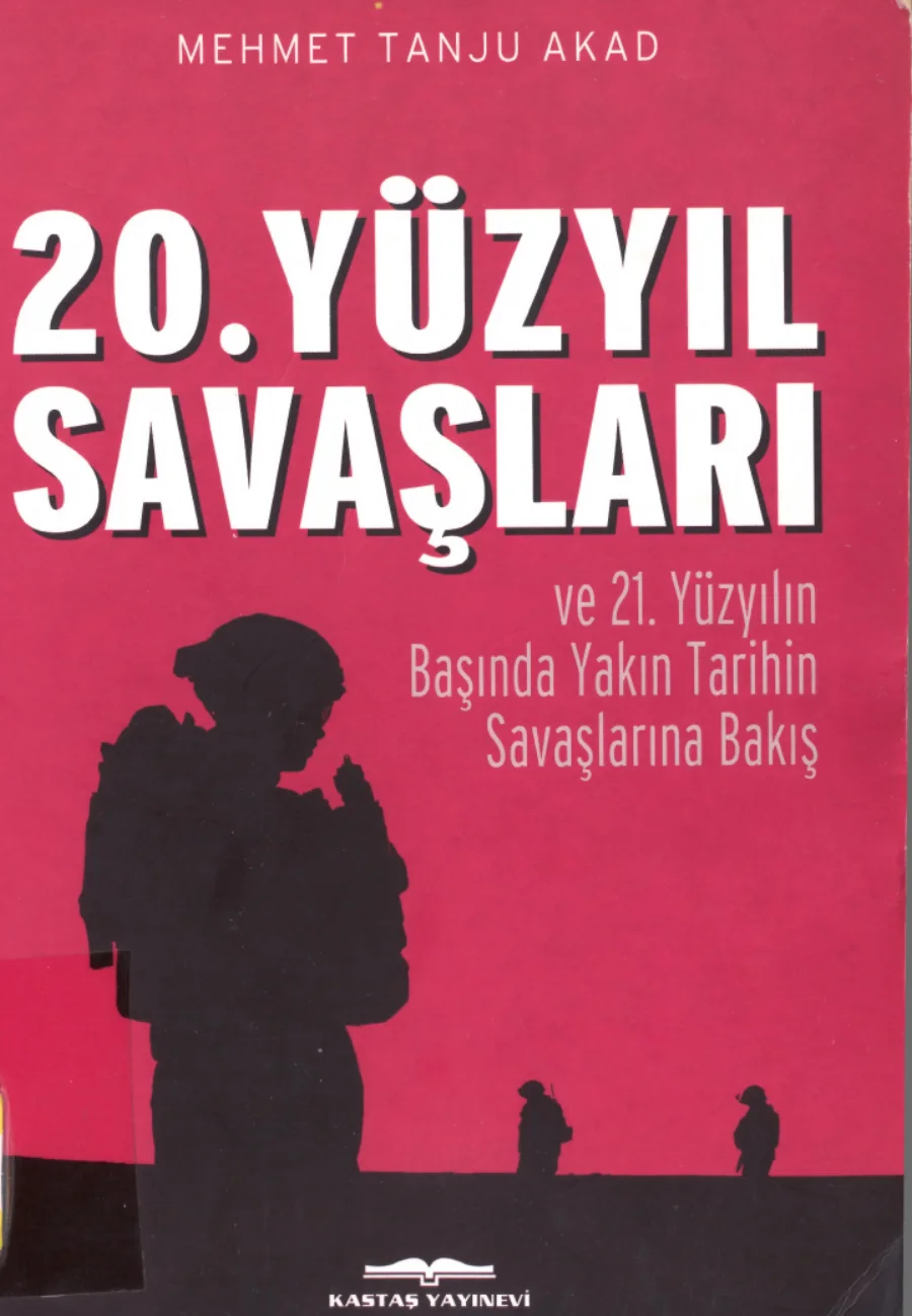 Tanju Akad 20 Yüzyıl Savaşları ve 21 Yüzyılın Başında Yakın Tarihin Savaşlarına Bakış kapak görseli