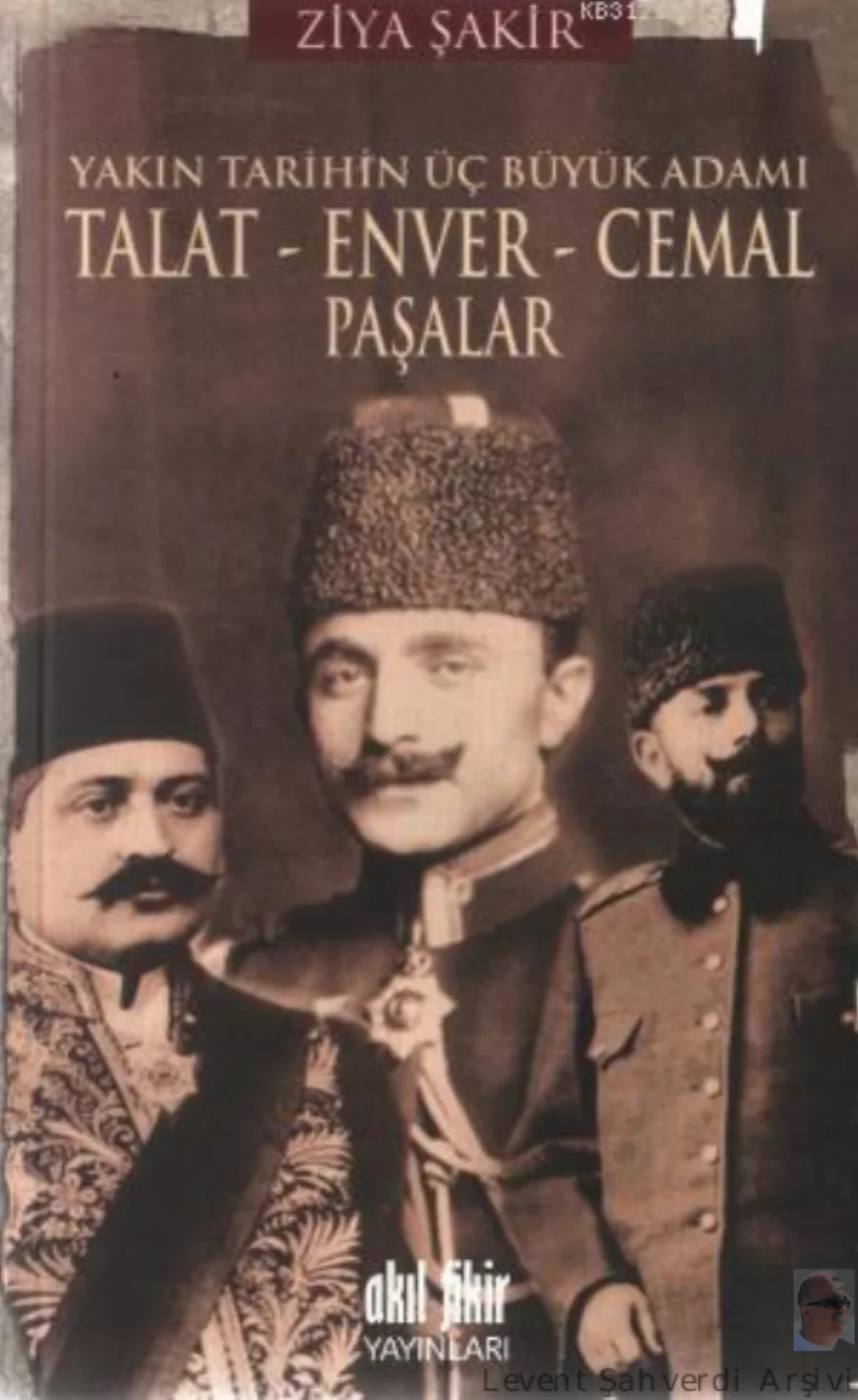 Tarihin Üç Büyük Adamı Talt Enver Cemal Paşalar Akıl Fikir Yayınları kapak görseli