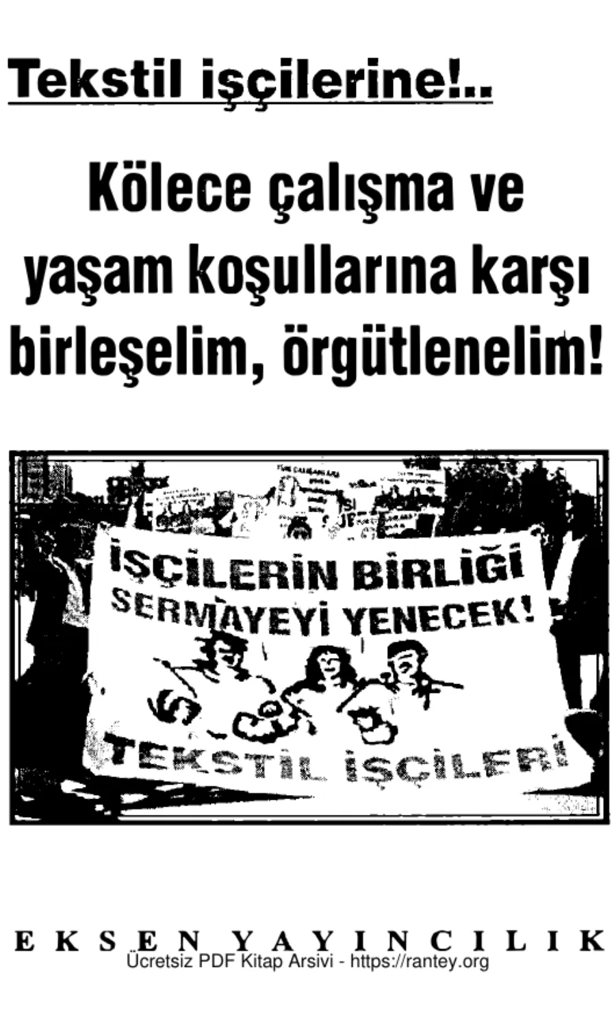 Tekstil İşçilerine: Kölece Çalışma Koşullarına Karşı Birleşelim Örgütlenelim kapak görseli