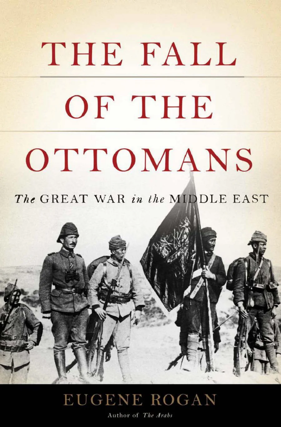 The Fall of the Ottomans The Great War in the Middle East kapak görseli