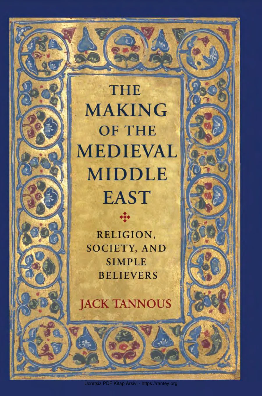The Making of the Medieval Middle East Religion Society and Simple Believers kapak görseli