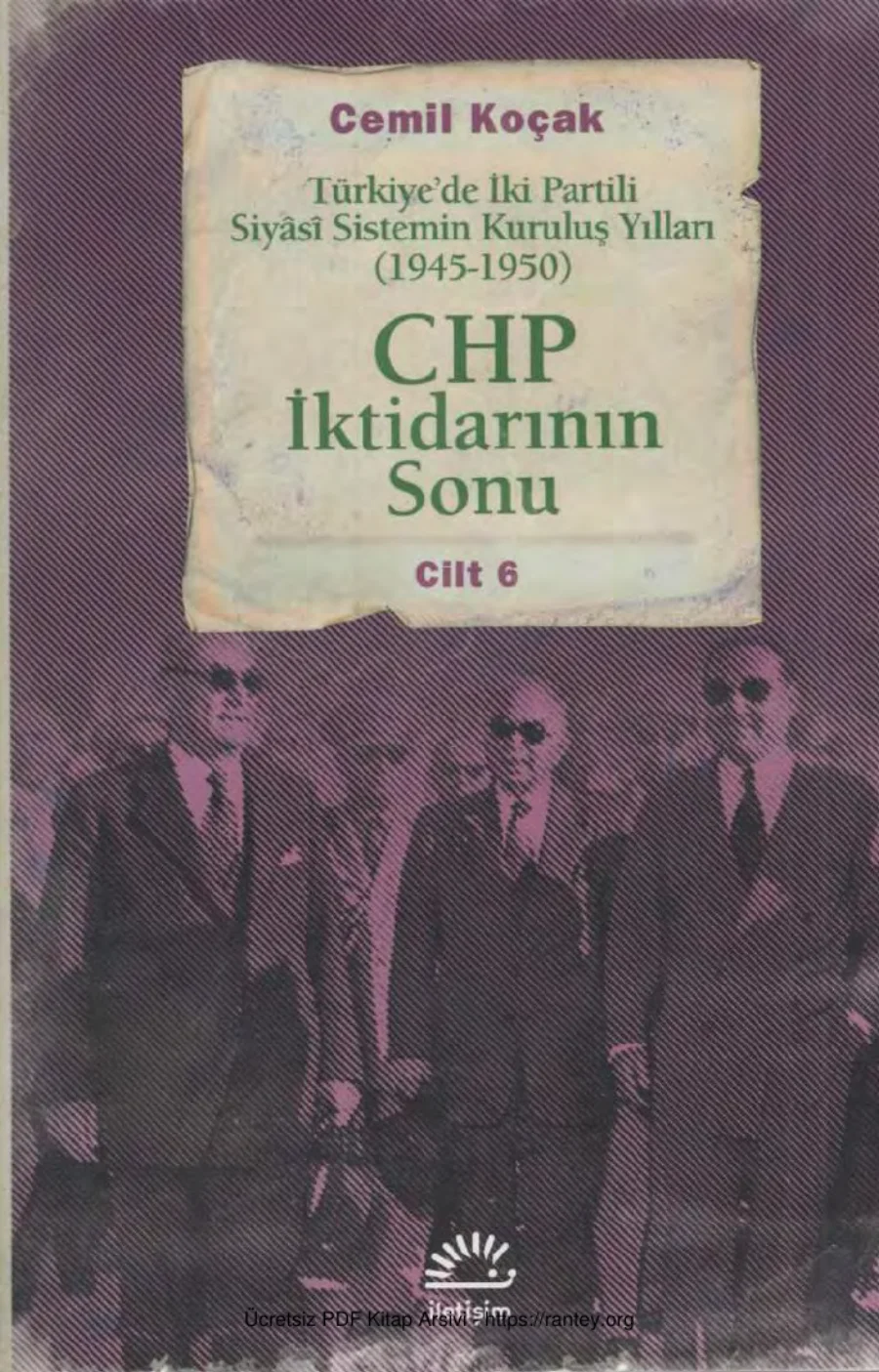 Türkiyede İki Partili Siyasi Sistemin Kuruluş Yılları CHP İktidarının Sonu 1945 1950 Cilt 6 kapak görseli