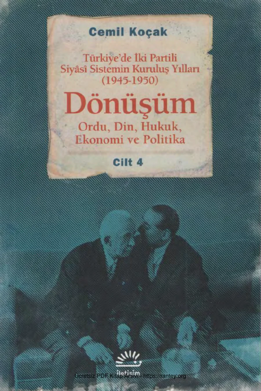 Türkiyede İki Partili Siyasi Sistemin Kuruluş Yılları Dönüşüm 1945 1950 Cilt 4 kapak görseli