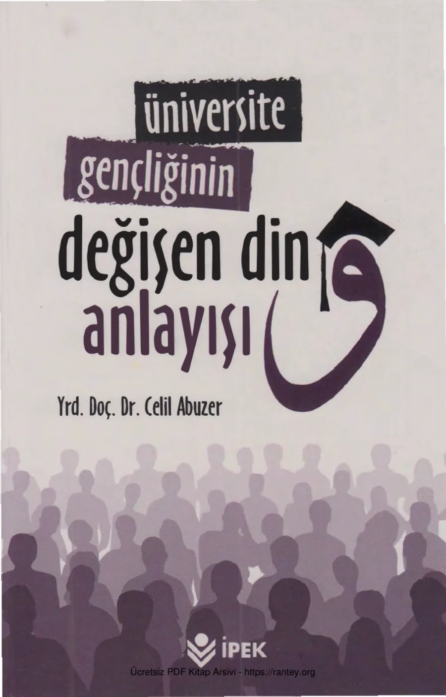 Üniversite Gençliğinin Değişen Din Anlayışı İpek Yayınları kapak görseli