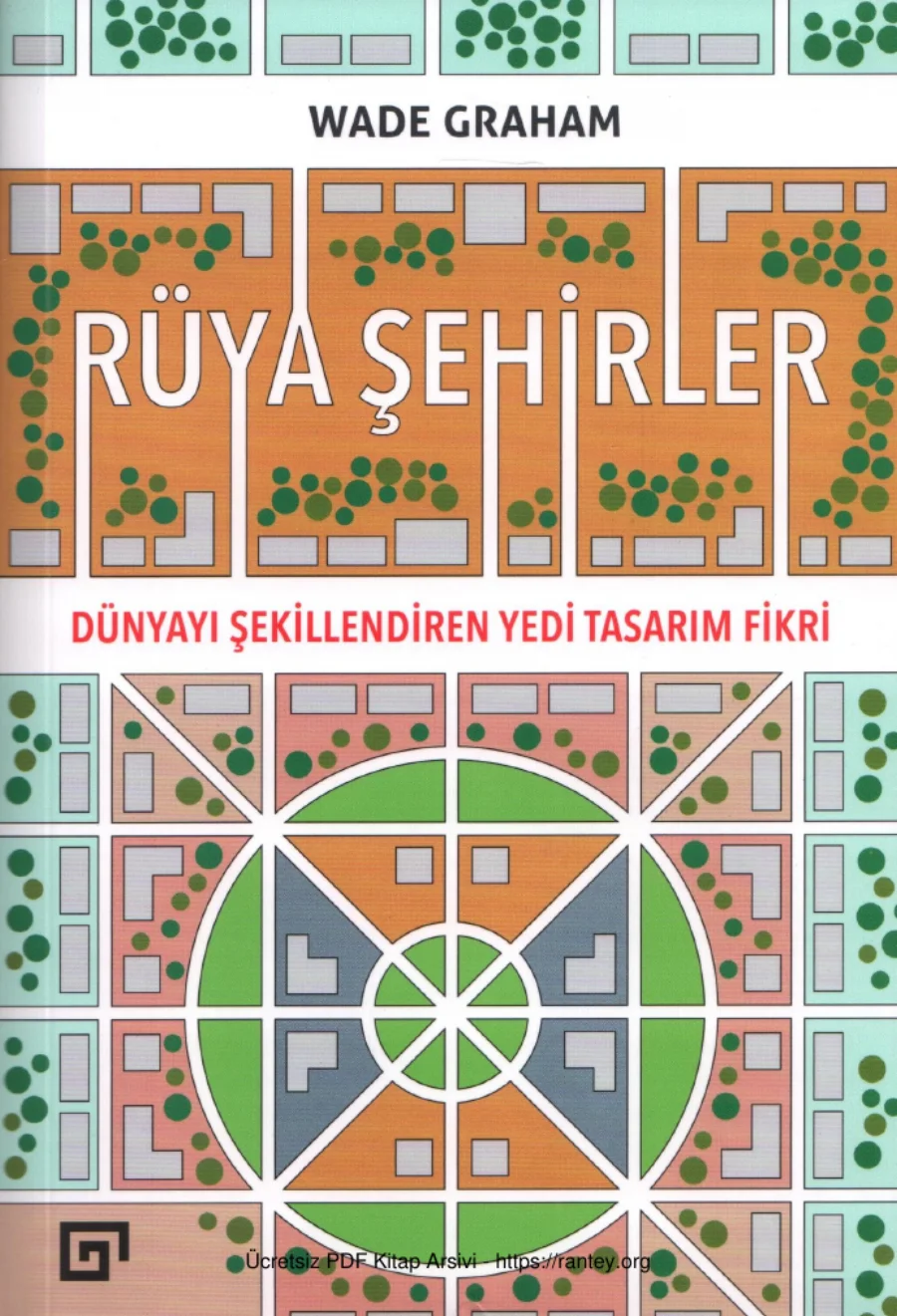 Wade Graham Rüya Şehirler Dünyayı Şekillendiren Yedi Tasarım Fikri kapak görseli