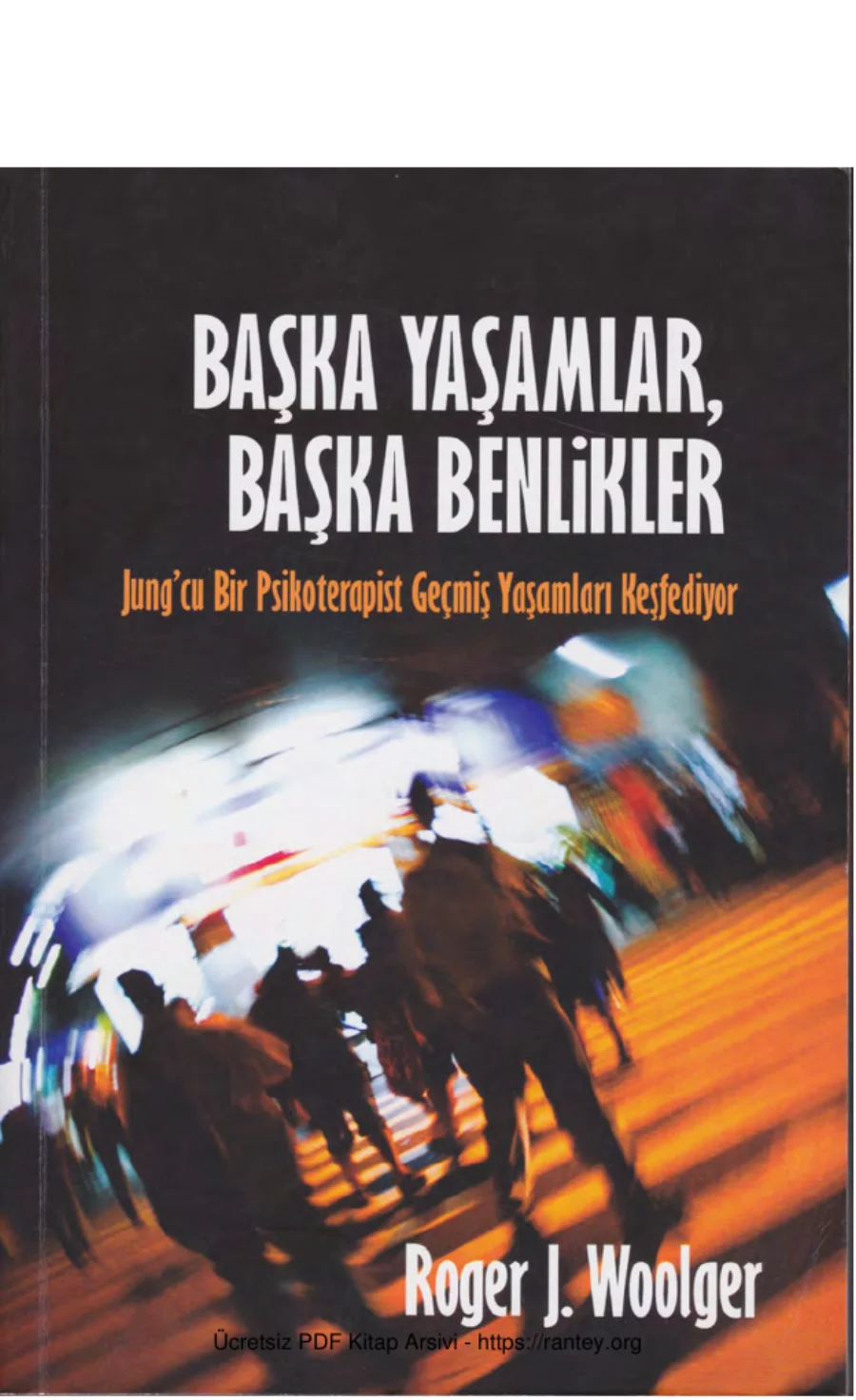 Woolger Başka Yaşamlar Başka Benlikler Ruh ve Madde Yayınları kapak görseli