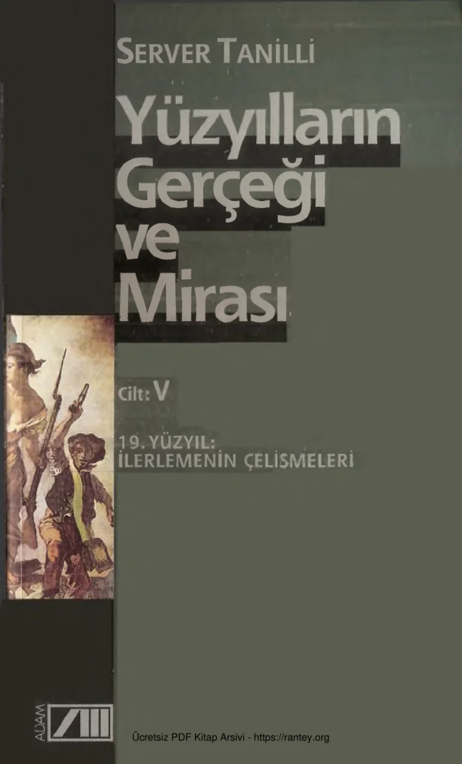 Yüzyılların Gerçeği ve Mirası Cilt V 19 Yüzyıl İlerlemenin Çelişkileri kapak görseli