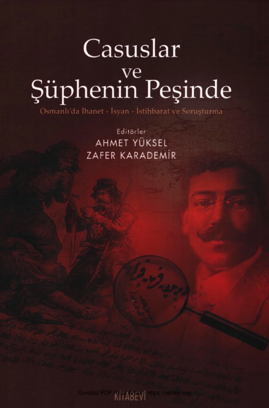 Zafer Karademir Casuslar ve Şüphenin Peşinde Osmanlıda İhanet İsyan İstihbarat ve Soruşturma Kitabevi Yayınları kapak görseli