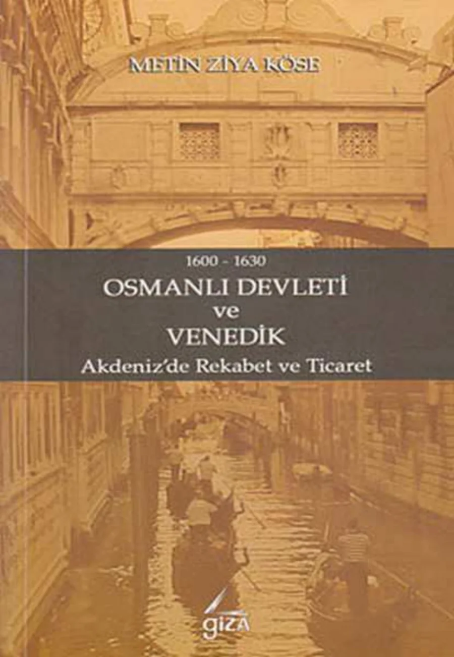 Ziya Köse Osmanlı Devleti ve Venedik Giza Yayınları kapak görseli